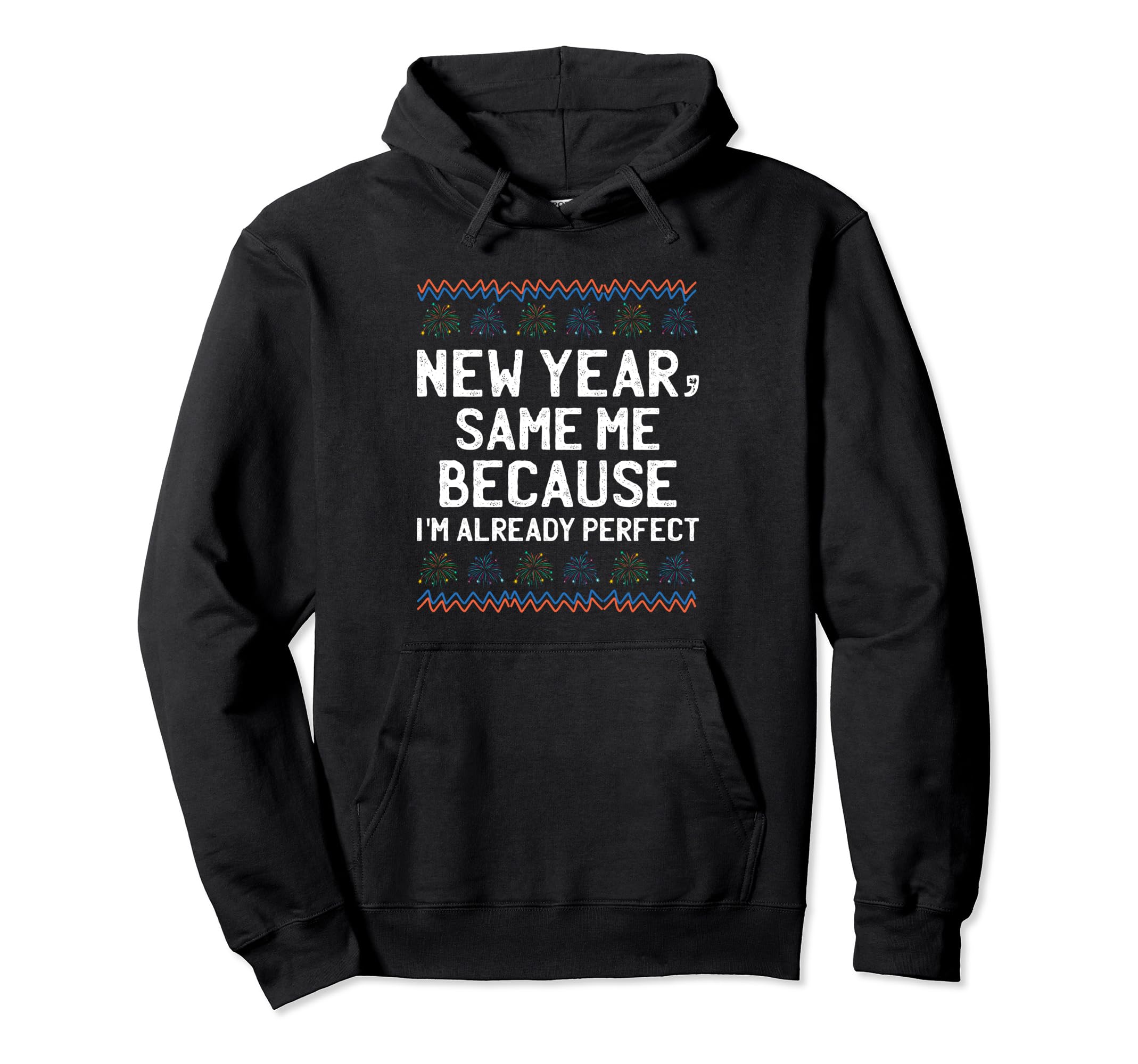 New Year Same Me Self Love Sarcastic Hoodie - Custom Art Print Men Women - T-Shirt, Sweatshirt, Hoodie
