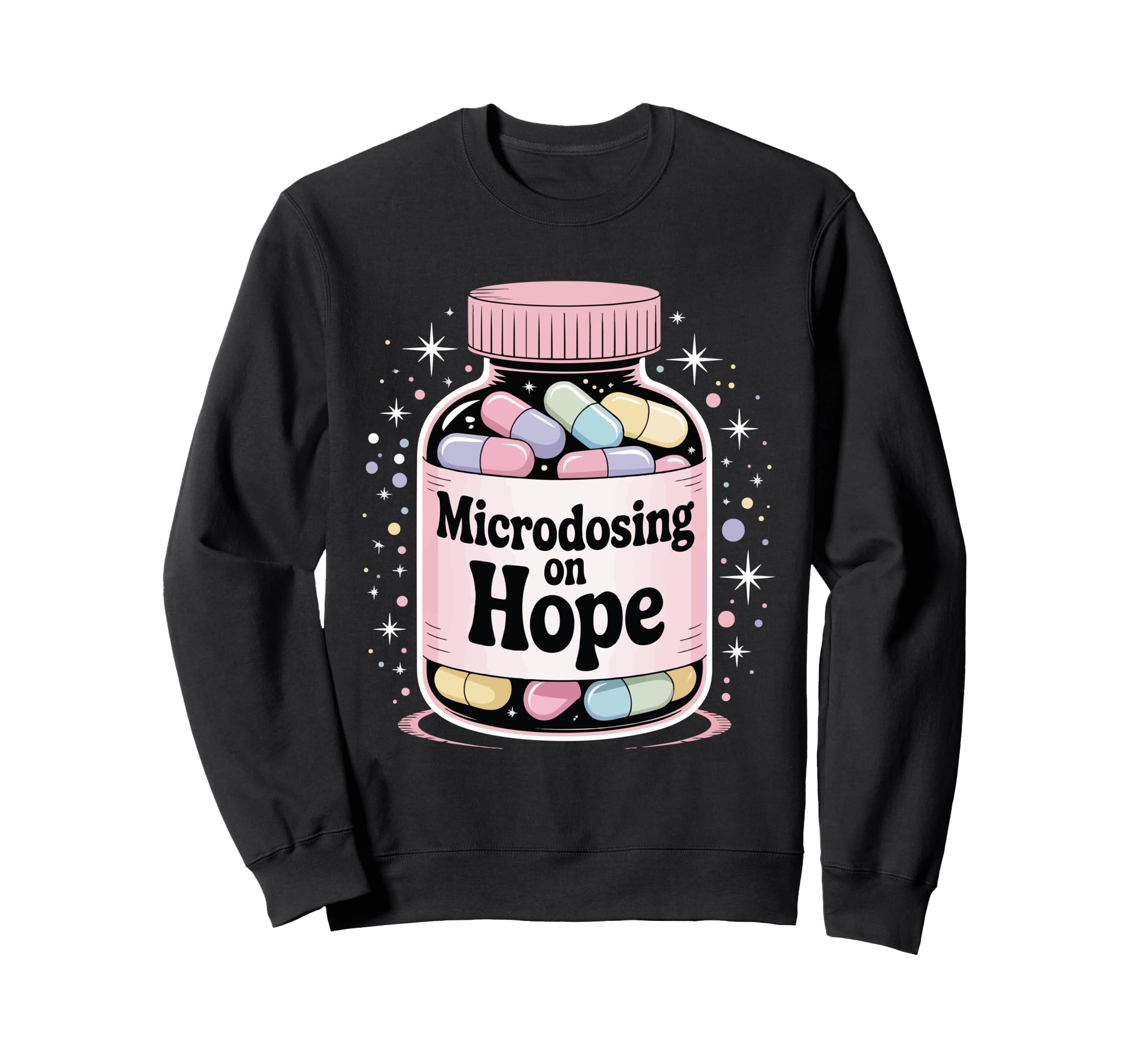 Microdosing Hope Funny Mental Sweatshirt - Aesthetic Graphic for Adults - T-Shirt, Sweatshirt, Hoodie