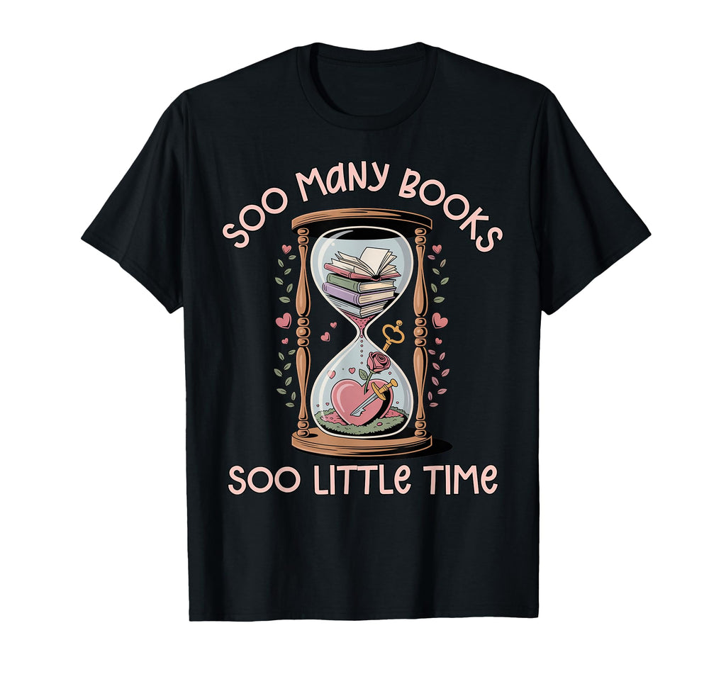 Book Lover Soo Many Books Soo T-Shirt - Fun Novelty Design for Adults - T-Shirt, Sweatshirt, Hoodie
