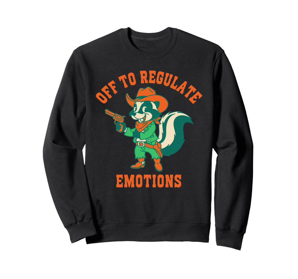 Off To Regulate Emotions Skunk Self Sweatshirt - Streetwear Style Unisex - T-Shirt, Sweatshirt, Hoodie