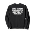Coffee Keeps Me Going Until Its Sweatshirt - Trendy Graphic Unisex - T-Shirt, Sweatshirt, Hoodie