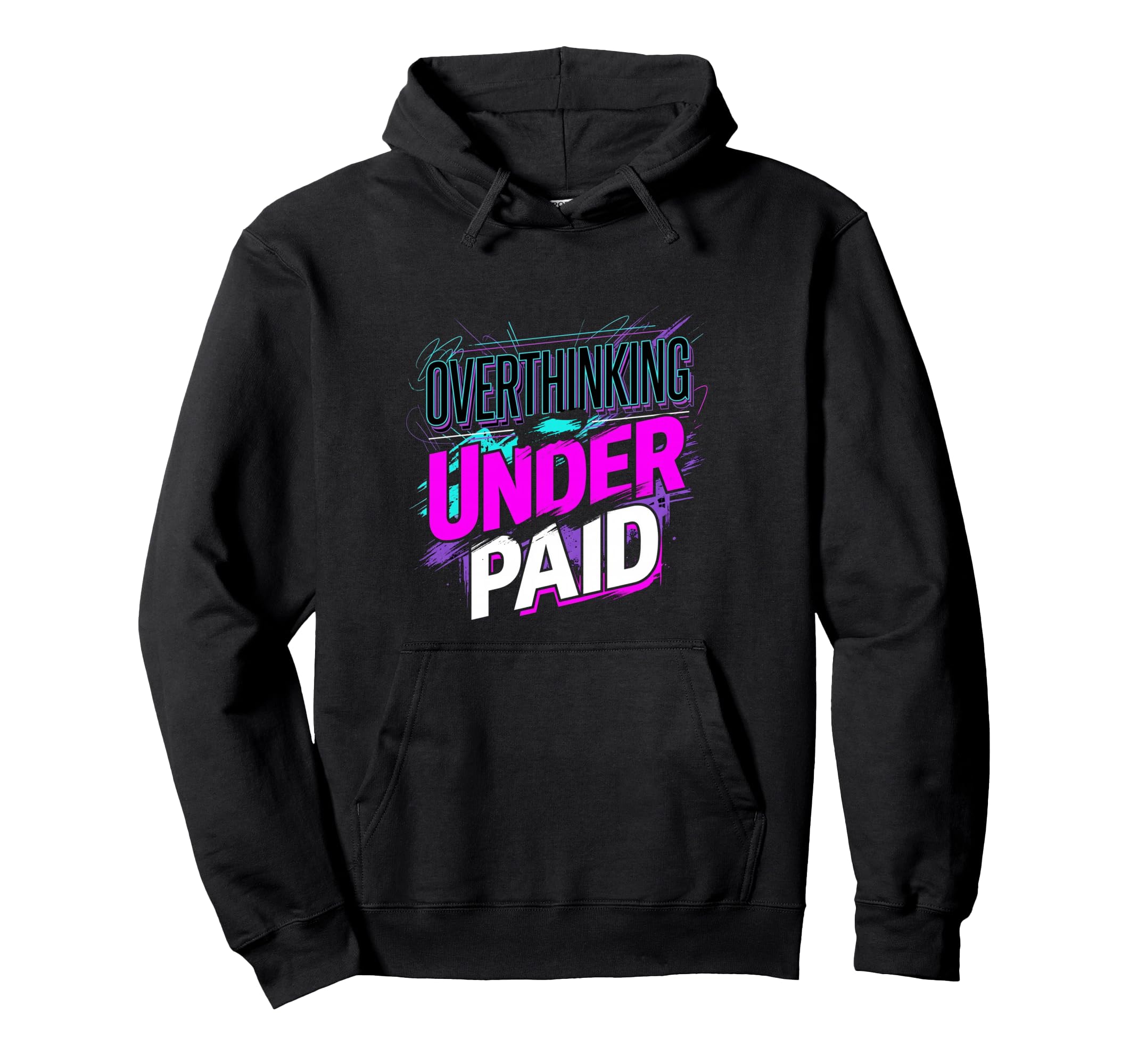 Overthinking Underpaid Employee Stress Hoodie - Custom Art Print Men Women - T-Shirt, Sweatshirt, Hoodie