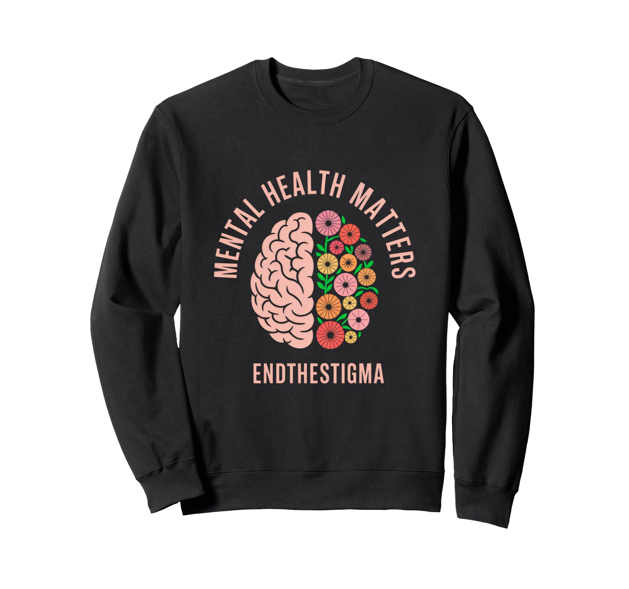 Mental Health Matters End Stigma Sweatshirt - Casual Everyday Wear Unisex - T-Shirt, Sweatshirt, Hoodie