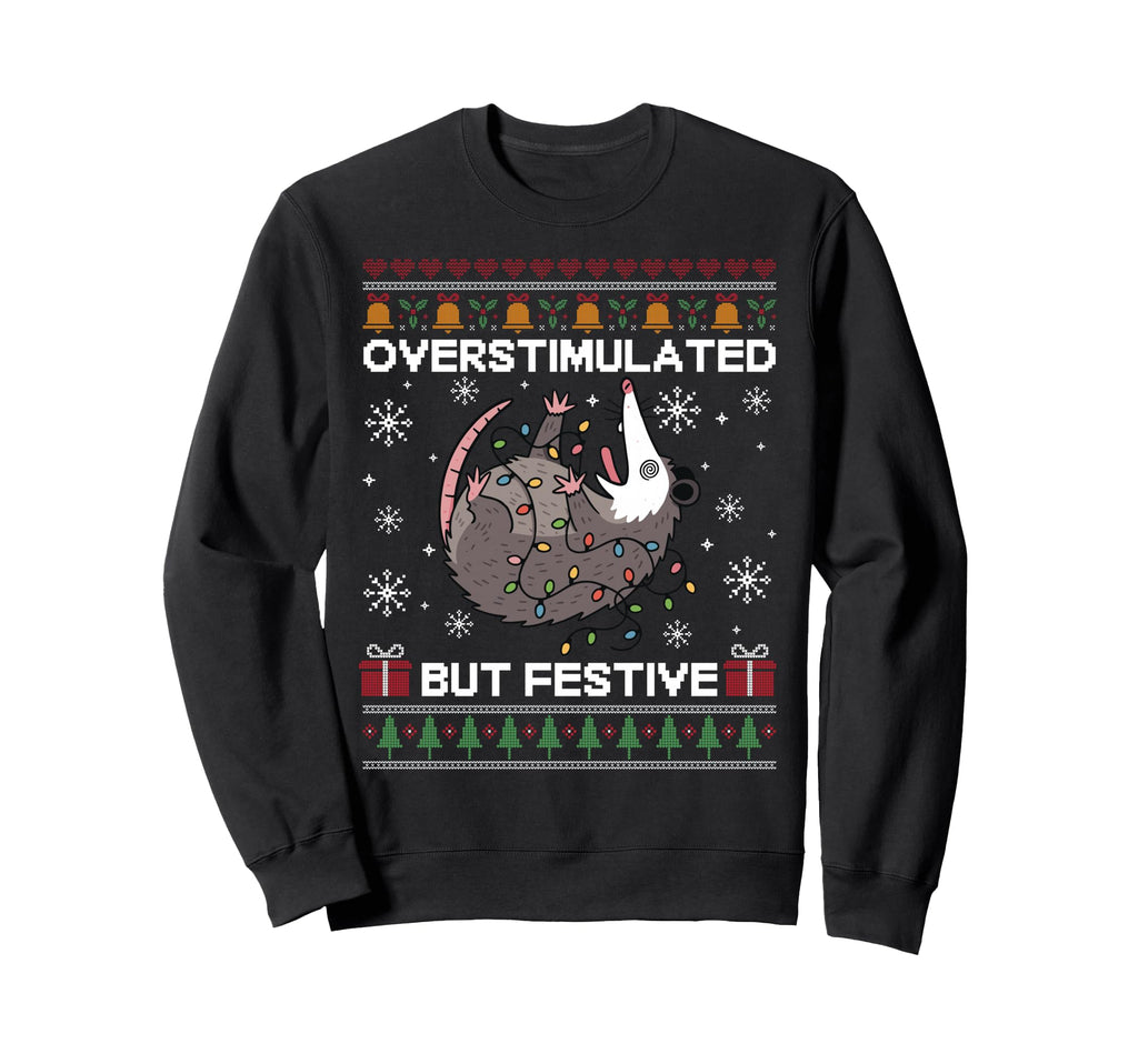 Overstimulated But Festive Possum Sweatshirt - Unique Graphic Men Women - T-Shirt, Sweatshirt, Hoodie