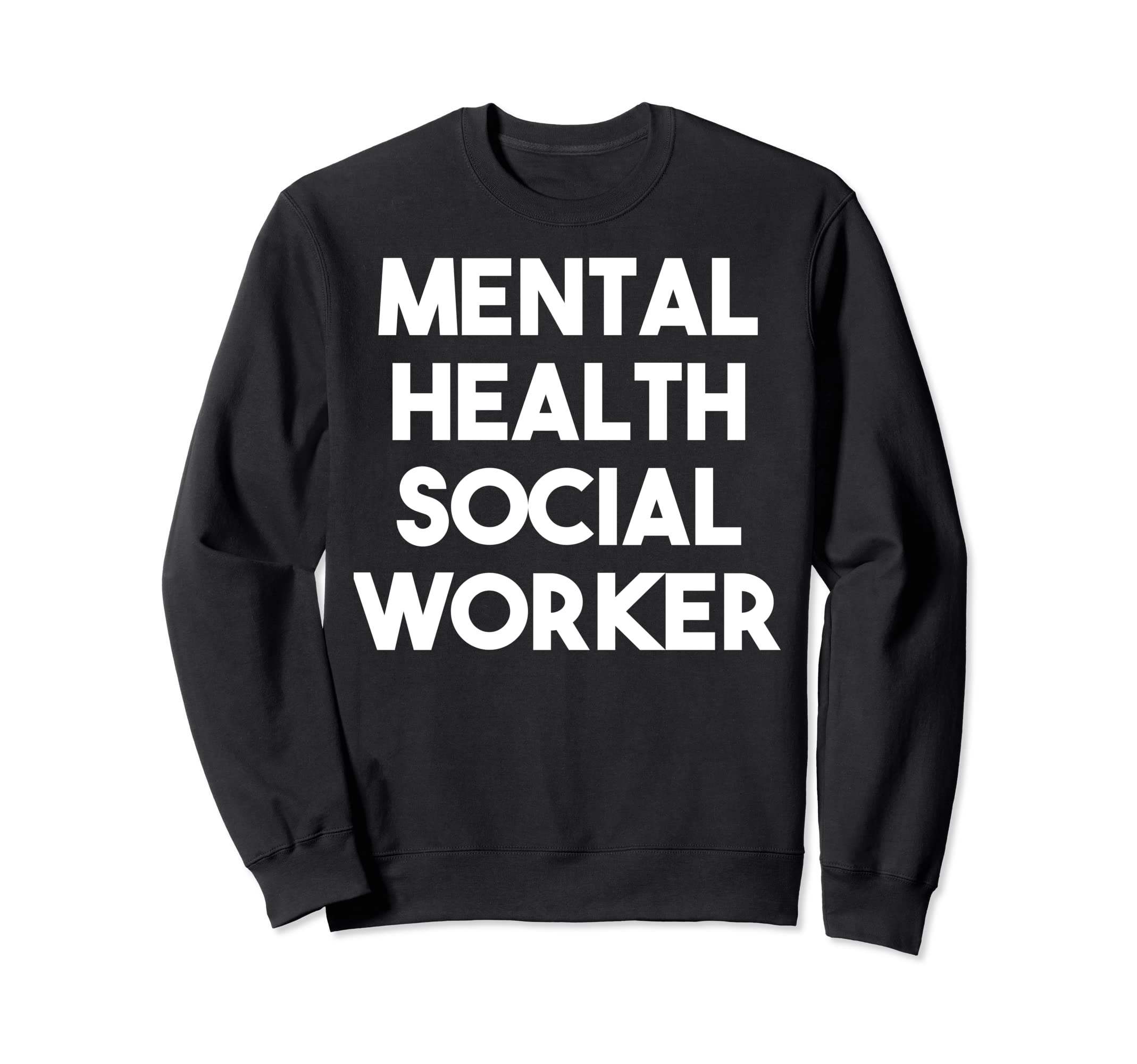 Mental Health Social Worker Sweatshirt - Trendy Graphic Unisex - T-Shirt, Sweatshirt, Hoodie