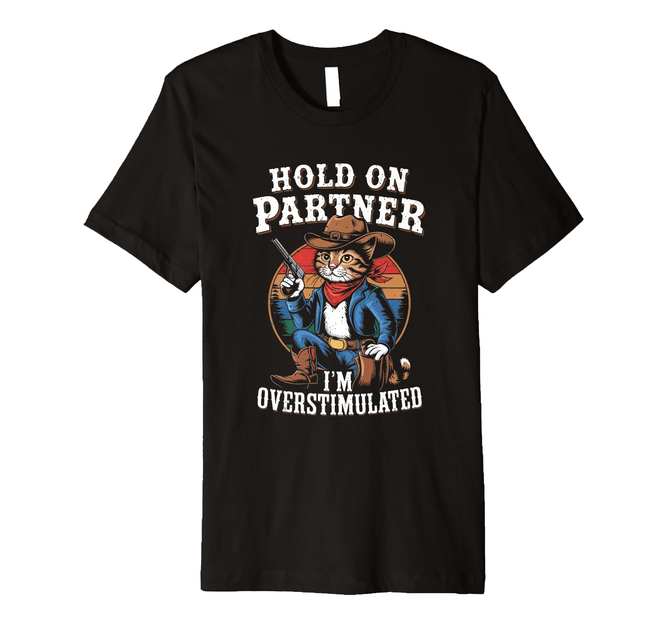 Hold Partner Im Overstimulated Funny T-Shirt - Novelty Apparel Men Women - T-Shirt, Sweatshirt, Hoodie