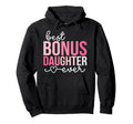 Best Bonus Daughter Ever Step Daughter Hoodie - Novelty Apparel for Adults - T-Shirt, Sweatshirt, Hoodie