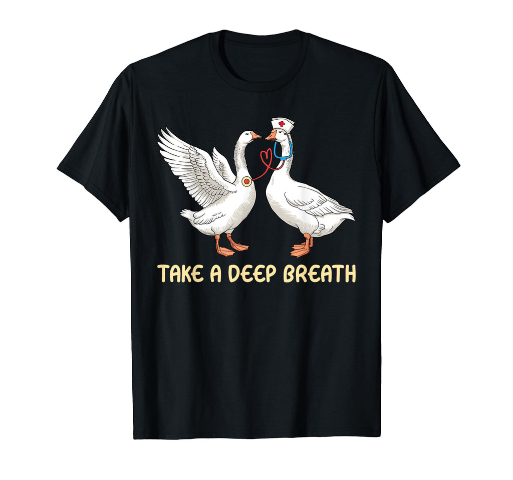 Take Deep Breath Nurse Goose T-Shirt - Aesthetic Graphic Men Women - T-Shirt, Sweatshirt, Hoodie
