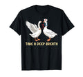 Take Deep Breath Nurse Goose T-Shirt - Aesthetic Graphic Men Women - T-Shirt, Sweatshirt, Hoodie