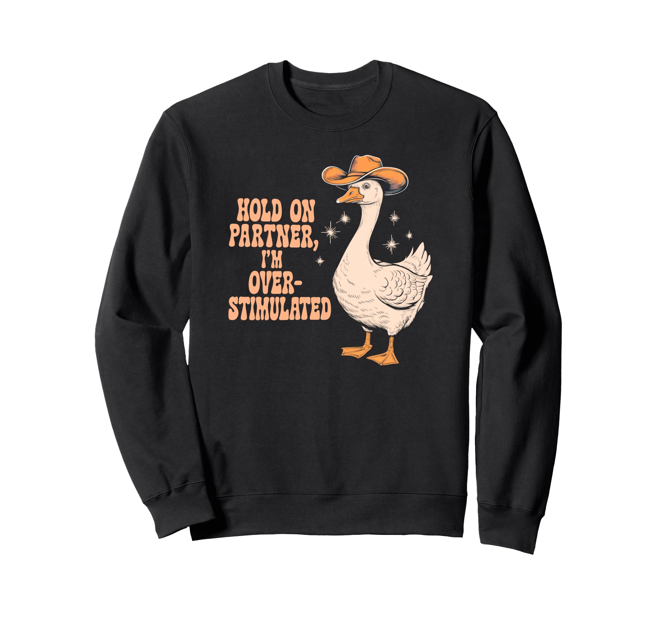 Hold Partner Im Over Stimulated Funny Sweatshirt - Minimalist Print Unisex - T-Shirt, Sweatshirt, Hoodie