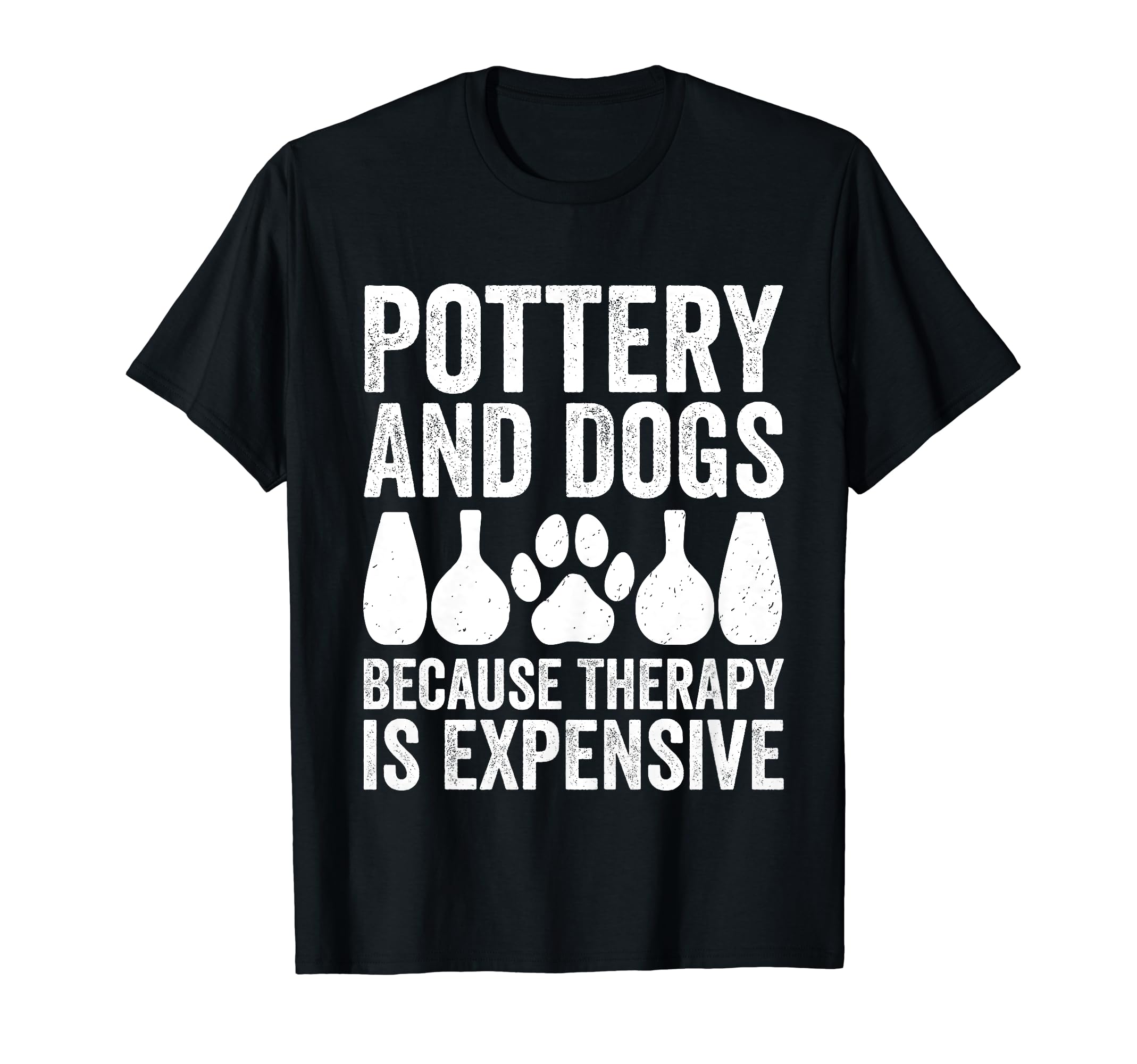 Pottery And Dogs Because Therapy T-Shirt - Fun Novelty Design for Adults - T-Shirt, Sweatshirt, Hoodie
