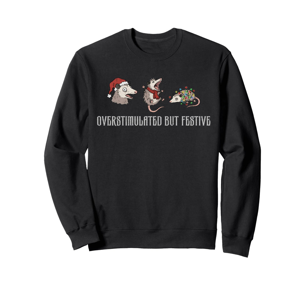 Overstimulated But Festive Possum Art Sweatshirt - Trendy Graphic Men Women - T-Shirt, Sweatshirt, Hoodie
