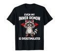 Even My Inner Demon Is Overstimulated T-Shirt - Novelty Apparel Men Women - T-Shirt, Sweatshirt, Hoodie