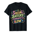 Social Battery Permanently Low T-Shirt - Novelty Apparel for Adults - T-Shirt, Sweatshirt, Hoodie