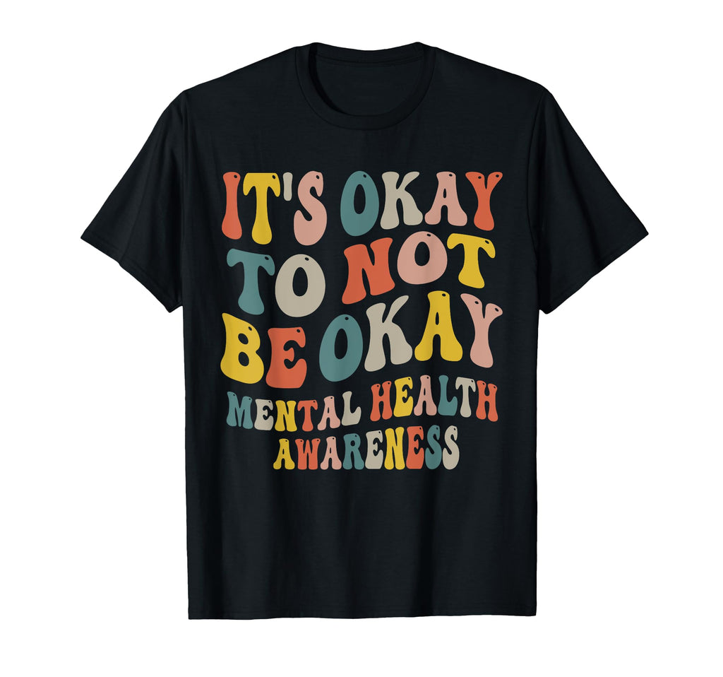 Its Okay To Not Be Okay Mental Health T-Shirt - Aesthetic Graphic Unisex - T-Shirt, Sweatshirt, Hoodie