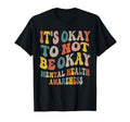 Its Okay To Not Be Okay Mental Health T-Shirt - Aesthetic Graphic Unisex - T-Shirt, Sweatshirt, Hoodie