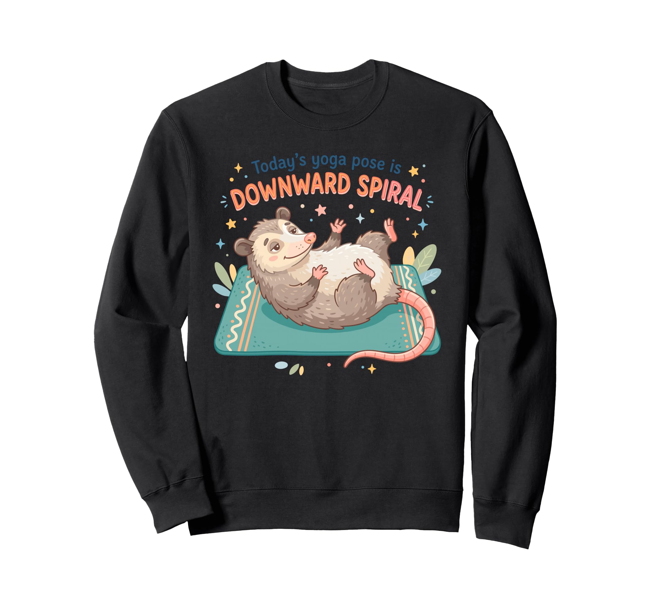Funny Opossum Todays Yoga Pose Is Sweatshirt - Minimalist Print Unisex - T-Shirt, Sweatshirt, Hoodie