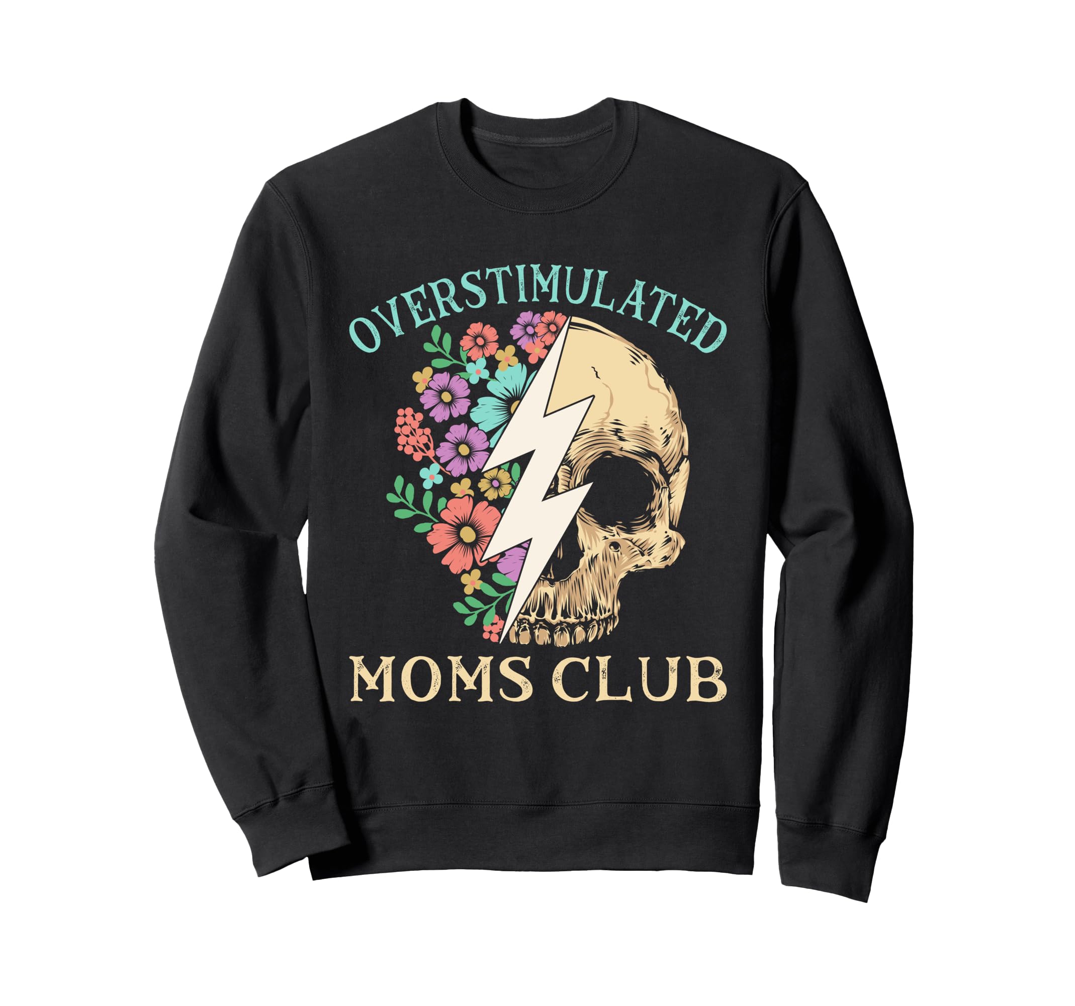 Overstimulated Moms Club Mothers Sweatshirt - Fun Novelty Design Unisex - T-Shirt, Sweatshirt, Hoodie