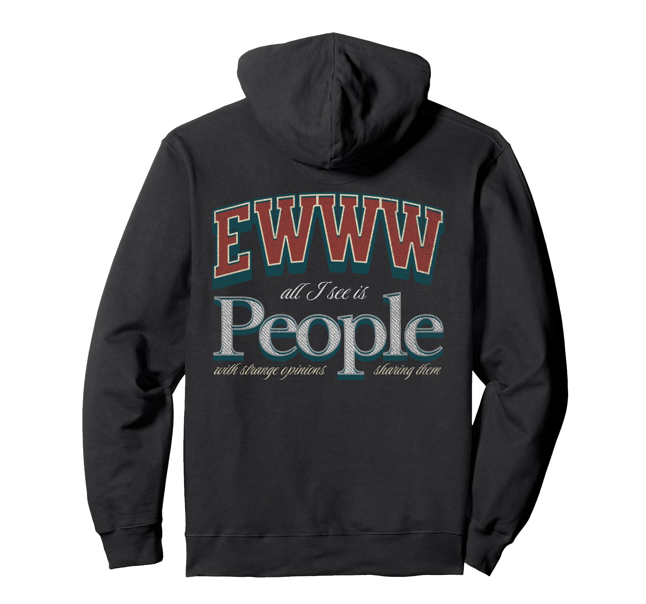 Funny Ewww All I See Is People Hoodie - Casual Everyday Wear Men Women - T-Shirt, Sweatshirt, Hoodie