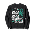 Its Okay To Not Be Okay World Mental Sweatshirt - Aesthetic Graphic Unisex - T-Shirt, Sweatshirt, Hoodie