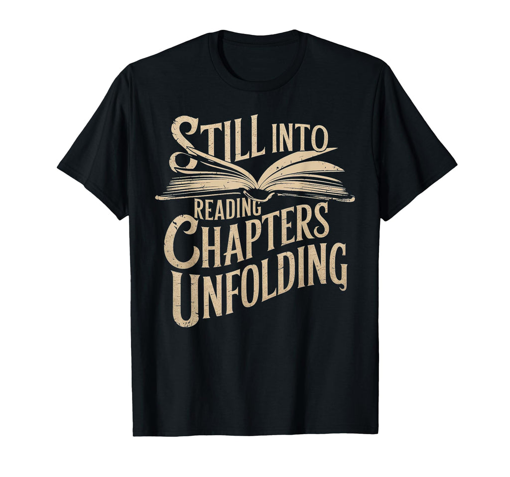 Still Into Reading Chapters Unfolding T-Shirt - Unique Graphic for Adults - T-Shirt, Sweatshirt, Hoodie