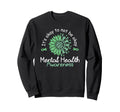 Mental Health Awareness Month End Sweatshirt - Novelty Apparel Men Women - T-Shirt, Sweatshirt, Hoodie