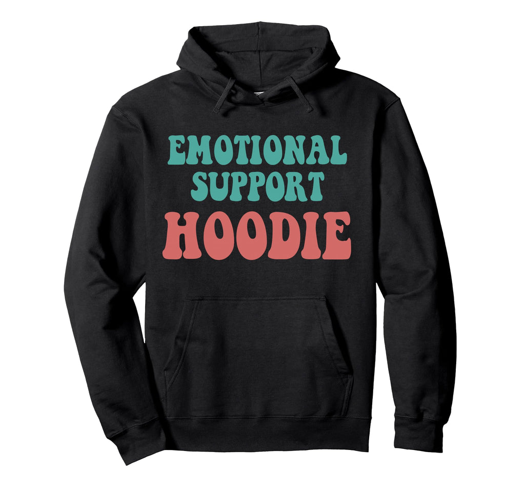 Funny Emotional Support Emotional Hoodie - Fun Novelty Design for Adults - T-Shirt, Sweatshirt, Hoodie
