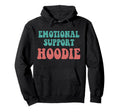 Funny Emotional Support Emotional Hoodie - Fun Novelty Design for Adults - T-Shirt, Sweatshirt, Hoodie