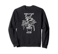 Serial Plant Killer Plant Shirts Sweatshirt - Custom Art Print Men Women - T-Shirt, Sweatshirt, Hoodie