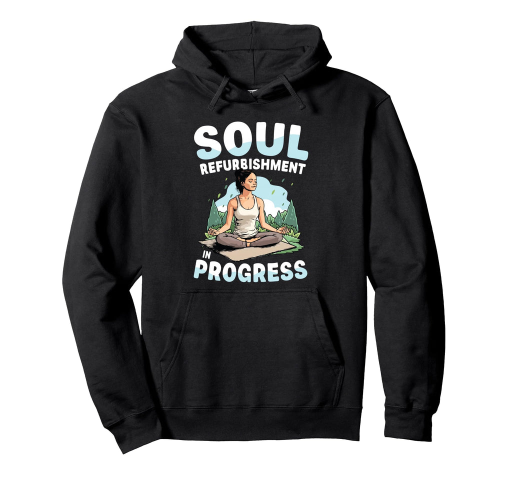 Soul Refurbishment Progress Yoga Hoodie - Novelty Apparel Men Women - T-Shirt, Sweatshirt, Hoodie