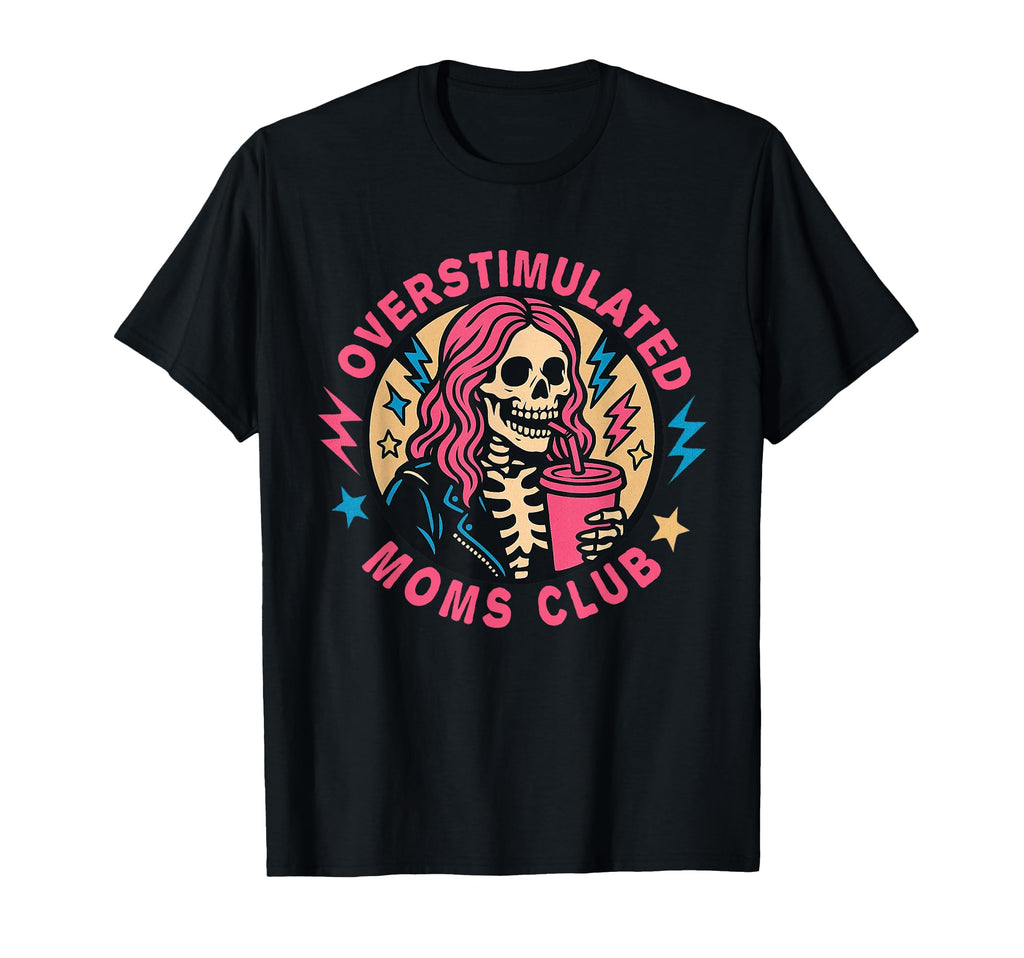 Neurodivergent Mom Overstimulated Moms T-Shirt - Streetwear Style Unisex - T-Shirt, Sweatshirt, Hoodie