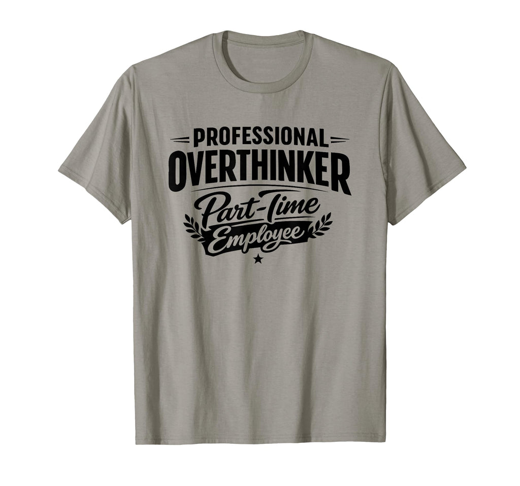 Professional Overthinker Part Time T-Shirt - Aesthetic Graphic Men Women - T-Shirt, Sweatshirt, Hoodie