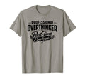 Professional Overthinker Part Time T-Shirt - Aesthetic Graphic Men Women - T-Shirt, Sweatshirt, Hoodie