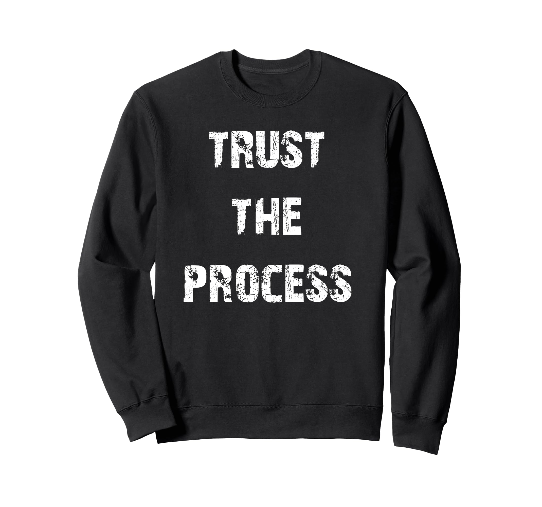 Trust Process Motivational Sweatshirt - Novelty Apparel Unisex - T-Shirt, Sweatshirt, Hoodie
