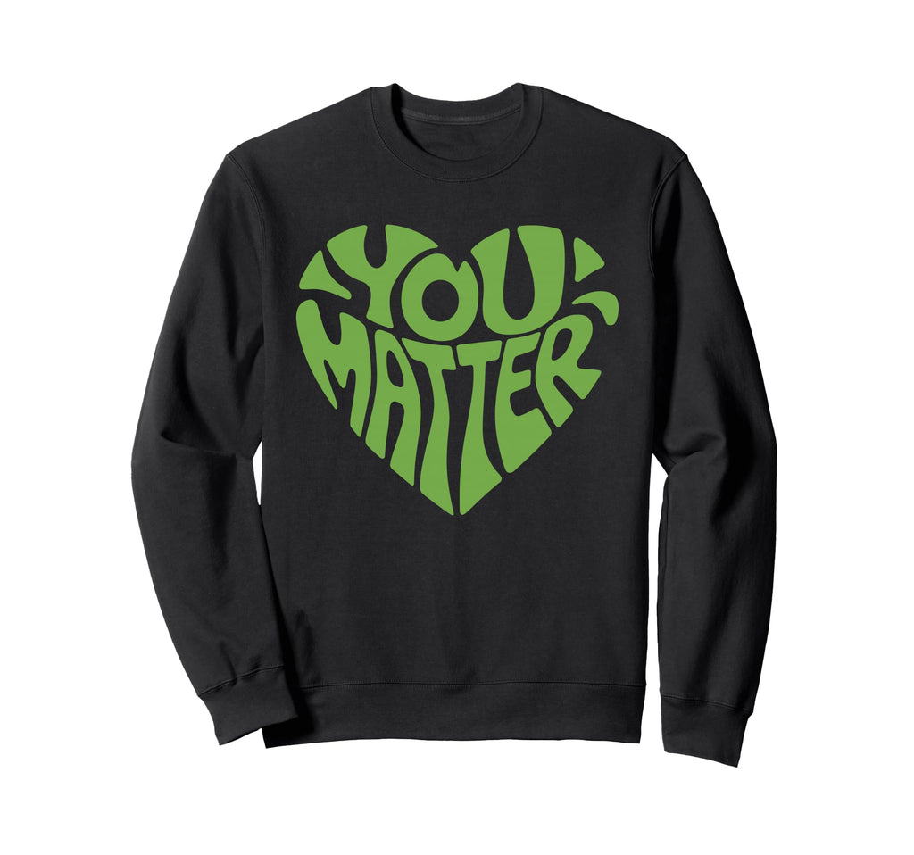 You Matter Mental Health Awareness Sweatshirt - Novelty Apparel for Adults - T-Shirt, Sweatshirt, Hoodie