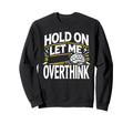 Overthinker Funny Overthink Sweatshirt - Unique Graphic Unisex - T-Shirt, Sweatshirt, Hoodie