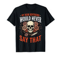 My Book Boyfriend Would Never Say T-Shirt - Fun Novelty Design for Adults - T-Shirt, Sweatshirt, Hoodie