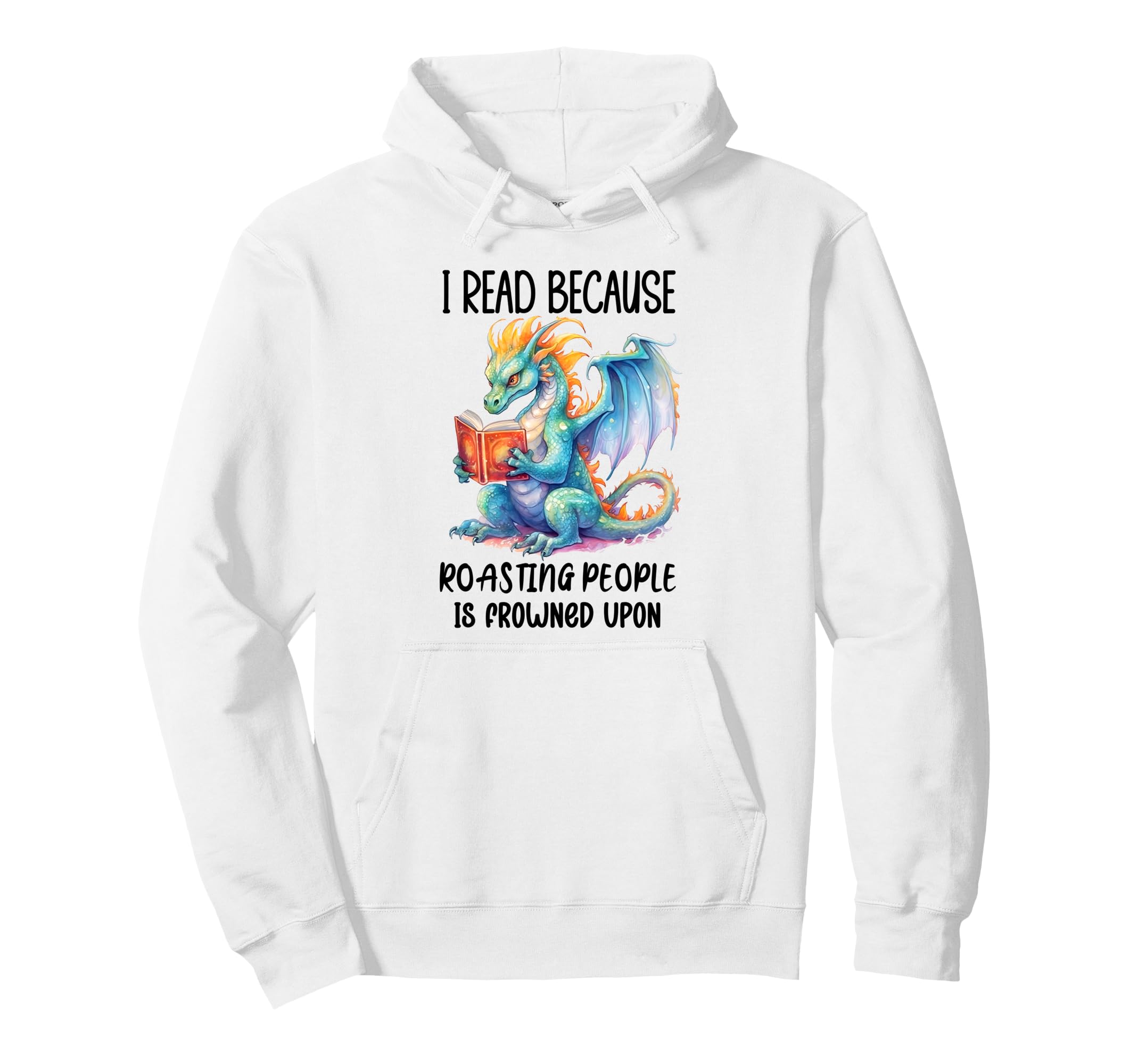 Book Dragon I Read Because Roasting Hoodie - Streetwear Style for Adults - T-Shirt, Sweatshirt, Hoodie