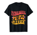 Pathological People Pleaser Trendy T-Shirt - Trendy Graphic for Adults - T-Shirt, Sweatshirt, Hoodie
