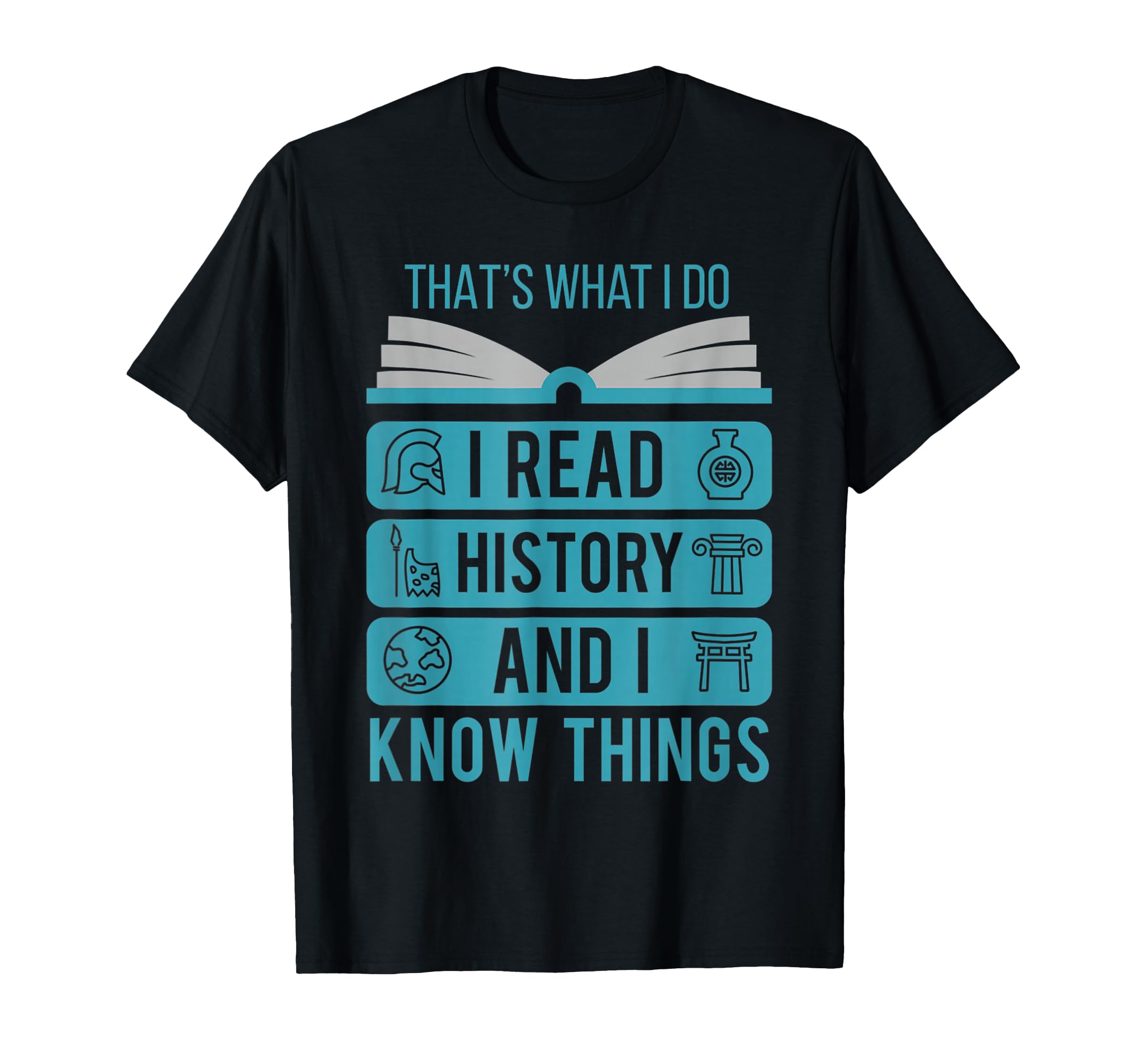 I Read History And Know Things Book T-Shirt - Novelty Apparel Unisex - T-Shirt, Sweatshirt, Hoodie