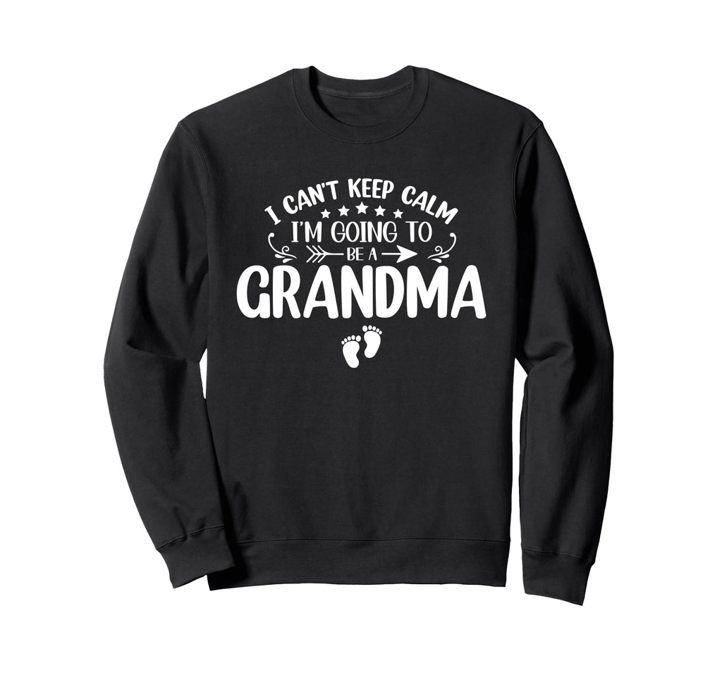 I Cant Keep Calm Im Going To Be Sweatshirt - Fun Novelty Design Unisex - T-Shirt, Sweatshirt, Hoodie