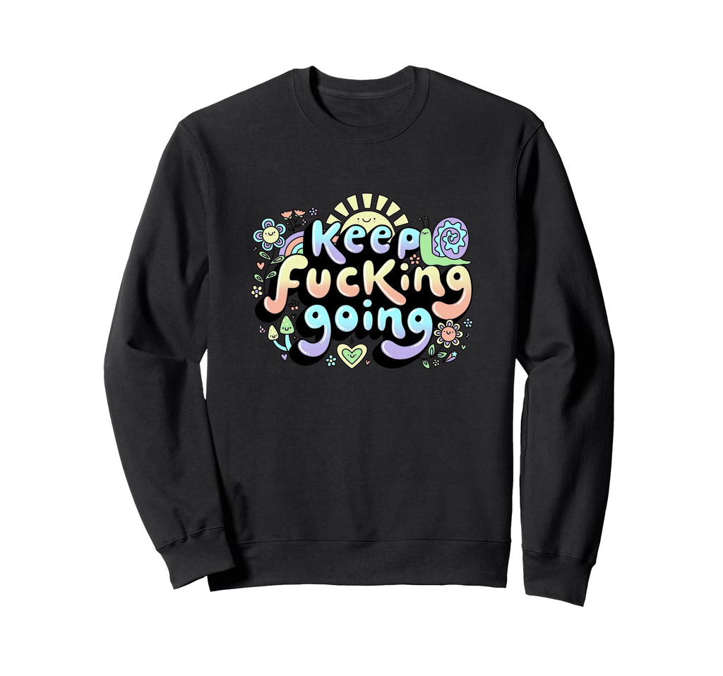 Keep Going Too Blessed To Be Sweatshirt - Custom Art Print Men Women - T-Shirt, Sweatshirt, Hoodie