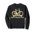 I Could Drive But I Choose Joy Sweatshirt - Casual Everyday Wear Unisex - T-Shirt, Sweatshirt, Hoodie