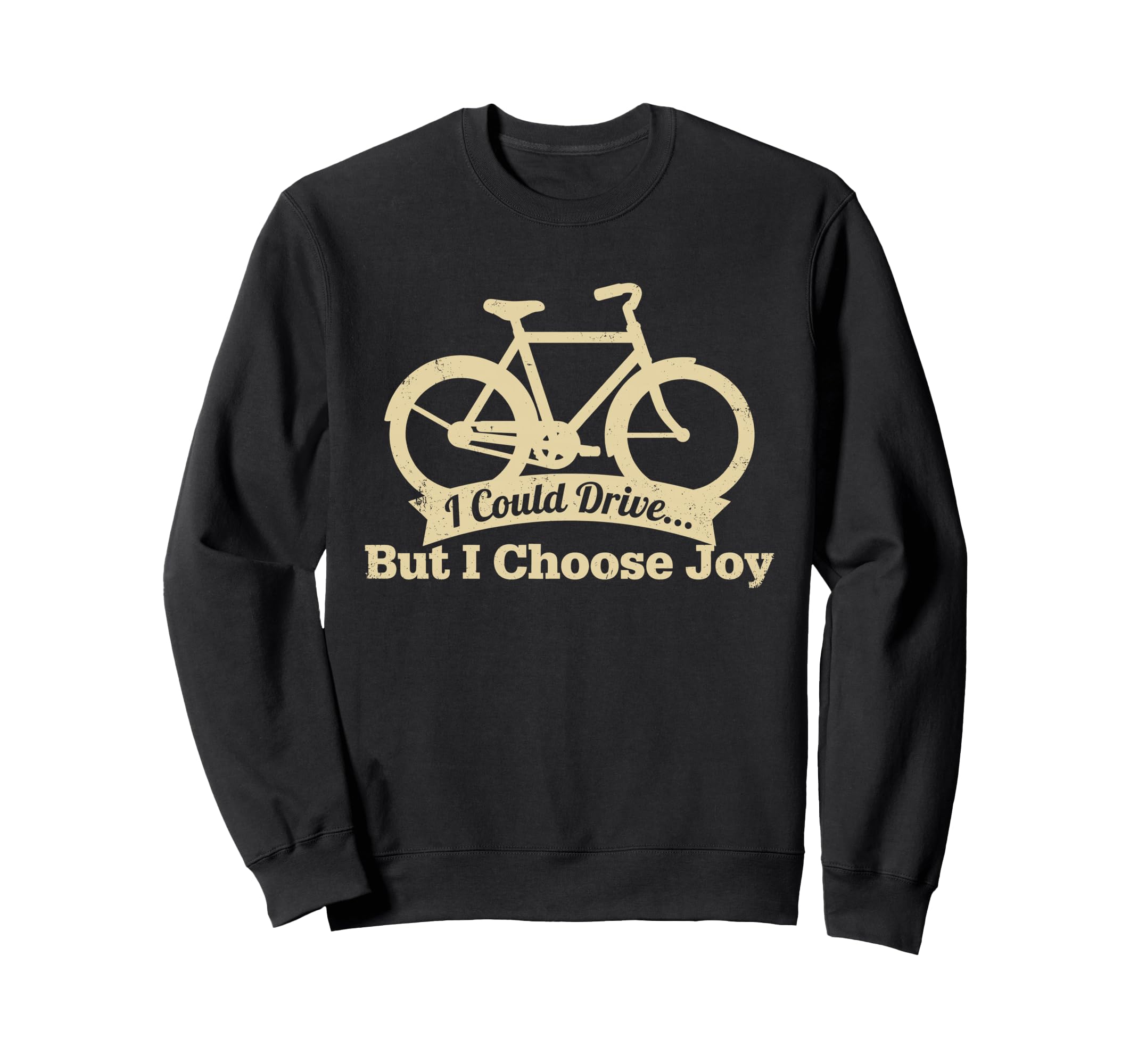 I Could Drive But I Choose Joy Sweatshirt - Casual Everyday Wear Unisex - T-Shirt, Sweatshirt, Hoodie