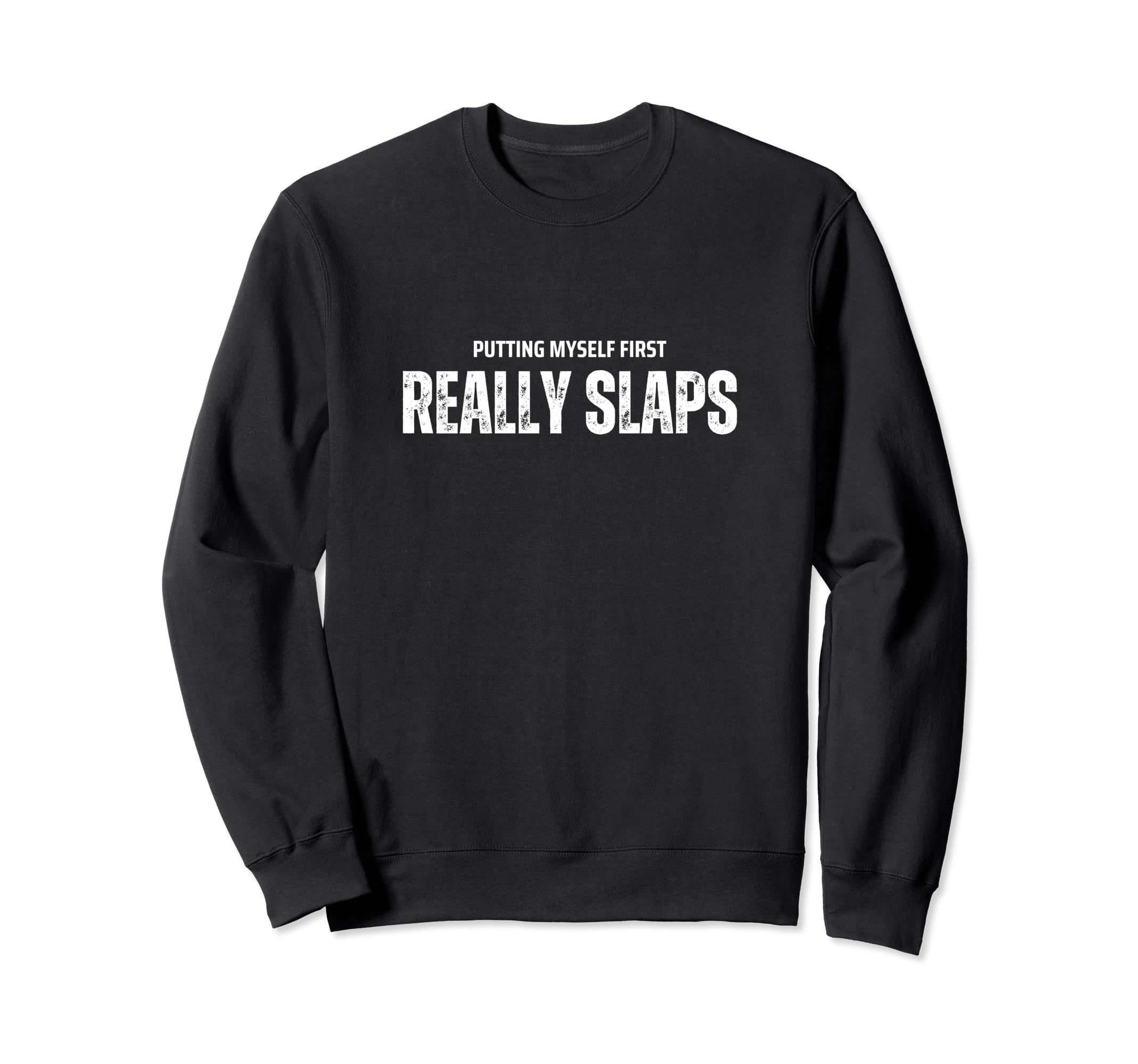 Self Care Slaps Prioritizing Me Sweatshirt - Fun Novelty Design for Adults - T-Shirt, Sweatshirt, Hoodie