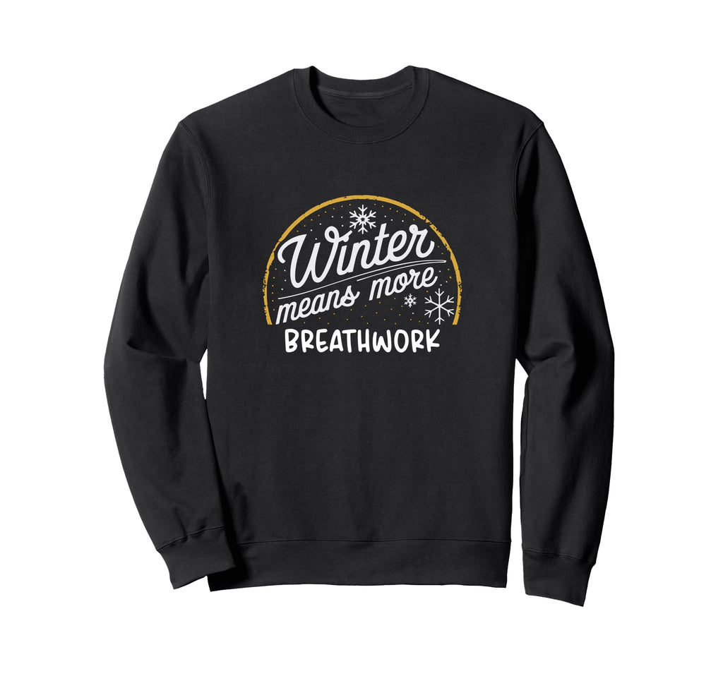 Winter Means More Breathwork Sweatshirt - Aesthetic Graphic for Adults - T-Shirt, Sweatshirt, Hoodie