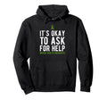 Its Okay To Ask Mental Health Awareness Hoodie - Trendy Graphic Men Women - T-Shirt, Sweatshirt, Hoodie