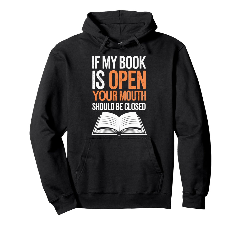 If My Book Is Open Your Mouth Should Be Hoodie - Trendy Graphic for Adults - T-Shirt, Sweatshirt, Hoodie