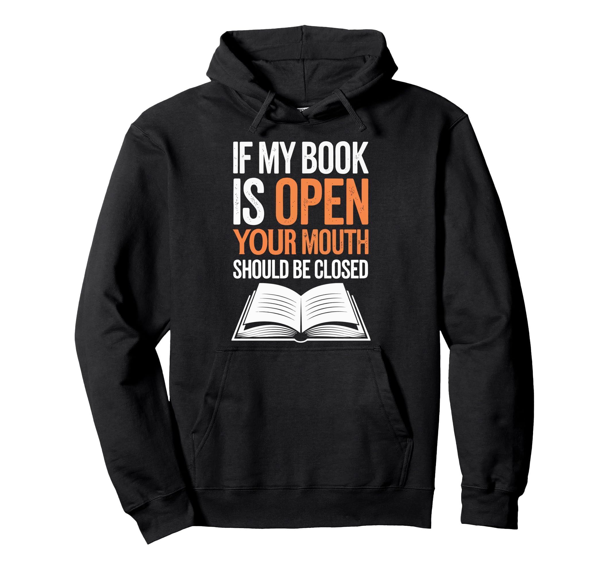If My Book Is Open Your Mouth Should Be Hoodie - Trendy Graphic for Adults - T-Shirt, Sweatshirt, Hoodie