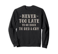 Never Too Late To Go Back To Bed Cry Sweatshirt - Aesthetic Graphic Unisex - T-Shirt, Sweatshirt, Hoodie